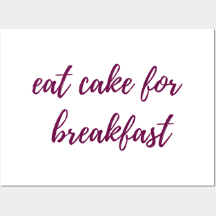 Cake for Breakfast Posters and Art